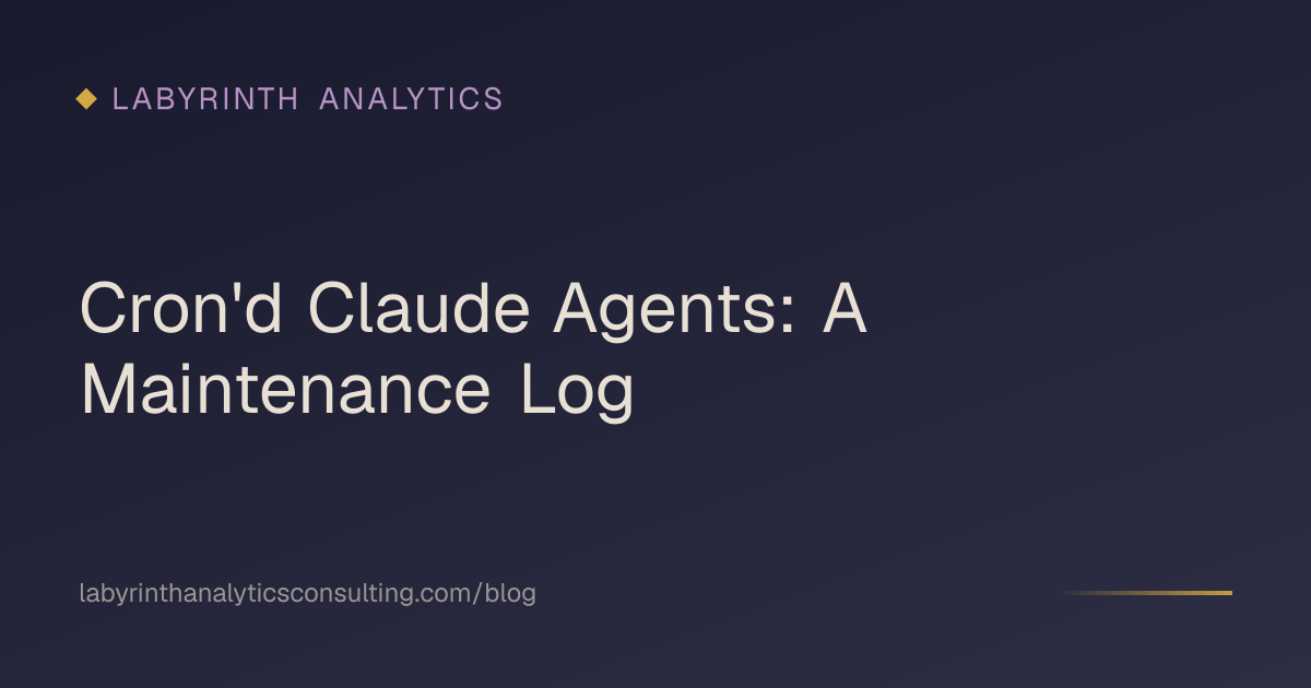 Cron'd Claude Agents: A Maintenance Log