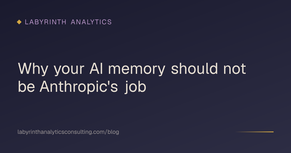 Why your AI memory should not be Anthropic's job